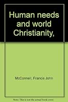 Human needs and world Christianity, B00085GGXW Book Cover
