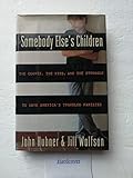 Somebody Else's Children: The Courts, the Kids, and the Struggle to Save America's Troubled Families