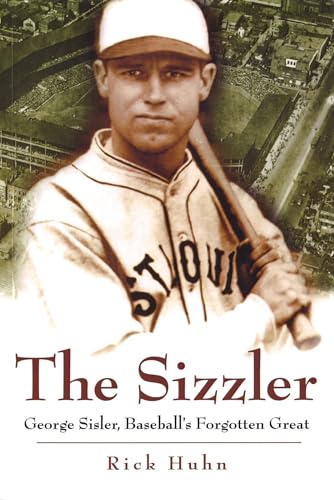 The Sizzler: George Sisler, Baseball's Forgotten Great (Sports and American Culture) (Volume 1)