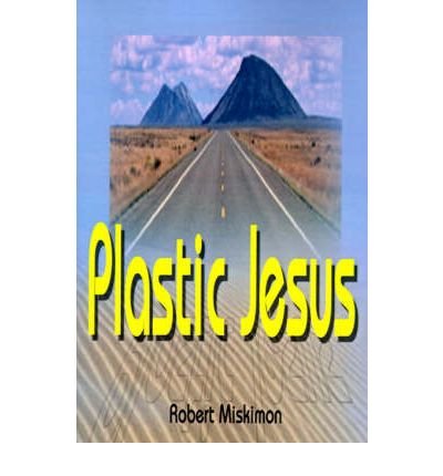 Plastic Jesus Miskimon, Robert ( Author ) Aug-01-2000 Paperback