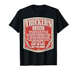 Trucker's Prayer Keep Me Safe Get Me Home Semi Truck Driver T-Shirt