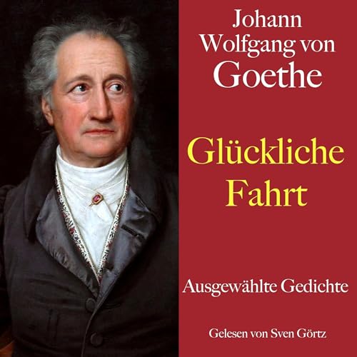 『Johann Wolfgang von Goethe - Gl&uuml;ckliche Fahrt』のカバーアート