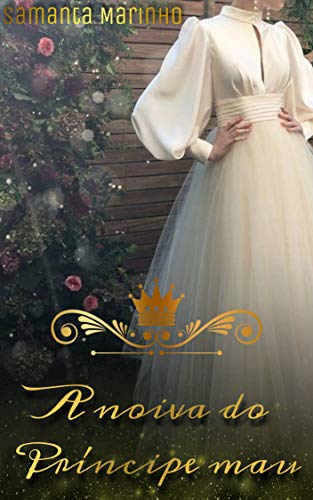 A Noiva do Príncipe Mau : Coração de Rainha volume 1