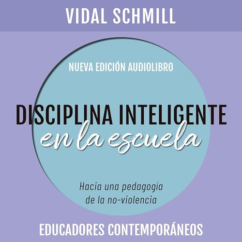 Disciplina inteligente en la escuela. Hacia una pedagog&amp;iacute;a de la no-violencia -- Vidal Schmill episode artwork