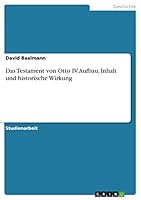 Das Testament von Otto IV. Aufbau, Inhalt und historische Wirkung 3668235473 Book Cover