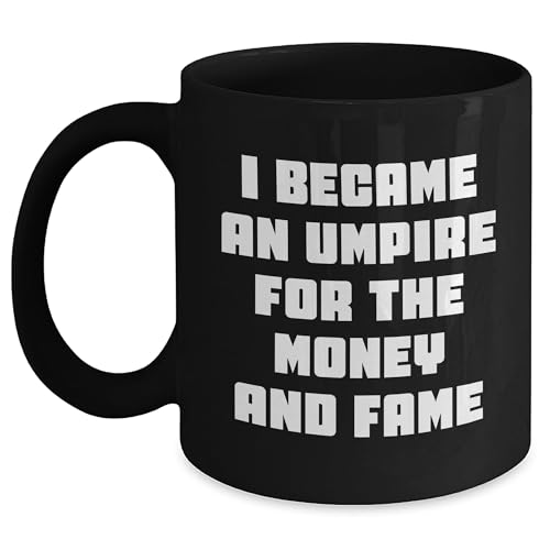 AddictiveDesignsCo Umpire I Became An Umpire For The Money And Fame Funny Black Coffee Mugs Gifts For Him or Her Christmas Memorable Presents