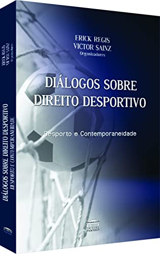 Diálogos Sobre Direito Desportivo - Desporto e Contemporaneidade