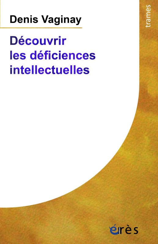 Découvrir les déficiences intellectuelles: NOUVELLE ÉDITION MISE À J