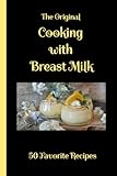 The Original Cooking with Breast Milk Fake Cookbook | NO Recipes: Funny GAG GIFT Notebook | Zero Recipes | 75 Wide Lined Rule Pages | 6x9 Book