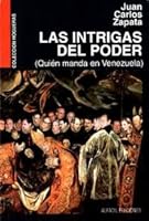 Las intrigas del poder: Quien manda en Venezuela (Coleccion Hogueras) 9803540459 Book Cover