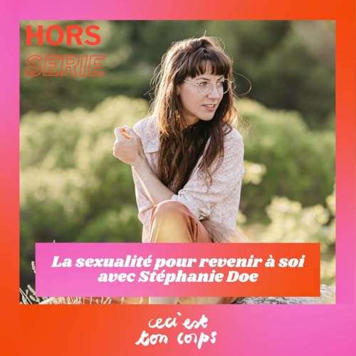 [Hors série] La sexualité pour revenir à soi avec Stéphanie Doe cover art