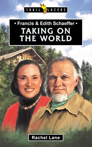 Francis & Edith Schaeffer: Taking on the World (Trailblazers)