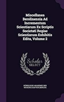Hardcover Miscellanea Berolinensia Ad Incrementum Scientiarum Ex Scriptis Societati Regiae Scientiarum Exhibitis Edita, Volume 2 Book