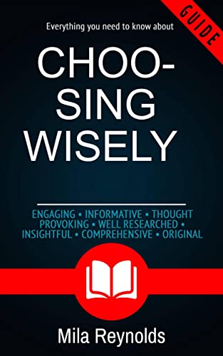 Choosing wisely: Unlock the Secrets to Making Smart Informed Decisions