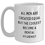 Dental Hygienist Gifts Funny White Coffee Mug All Men Are Created Equal But The Coolest Become A Dental Hygienist Gifts for Dental Hygienists from Friends Family Birthday Unique Gifts