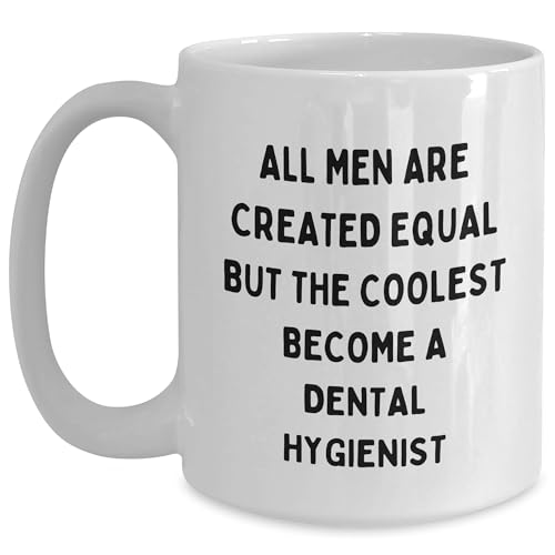 Dental Hygienist Gifts Funny White Coffee Mug All Men Are Created Equal But The Coolest Become A Dental Hygienist Gifts for Dental Hygienists from Friends Family Birthday Unique Gifts