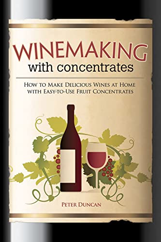 Winemaking Concentrates: How to Make Delicious Wines at