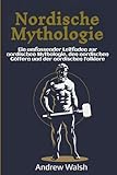 Nordische Mythologie: Ein umfassender Leitfaden zur nordischen Mythologie, den nordischen Göttern und der nordischen Folklore - Andrew Walsh 