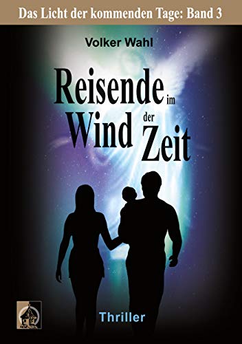 Reisende im Wind der Zeit: Das Licht der kommenden Tage: Band 3
