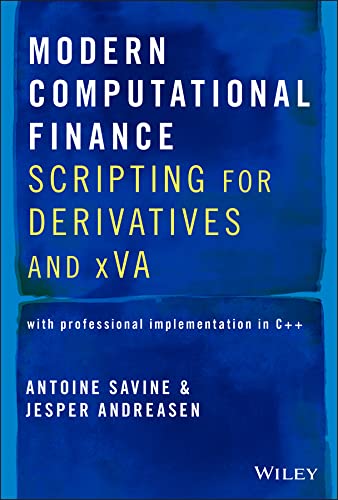 Modern Computational Finance: Scripting for Derivatives and xVA      1st Edition, Kindle Edition