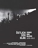  Östlich der Elbe: Songs und Bilder 1970-2013 Mit Fotos von Ulrich Burchert