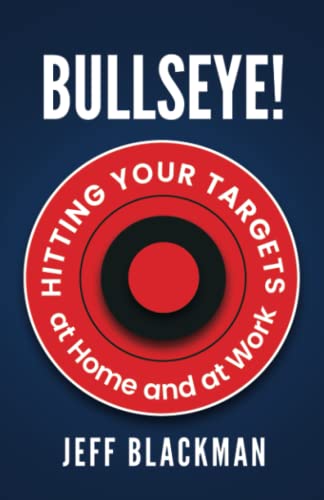 Bullseye!: Hitting Your Targets at Home and at Work