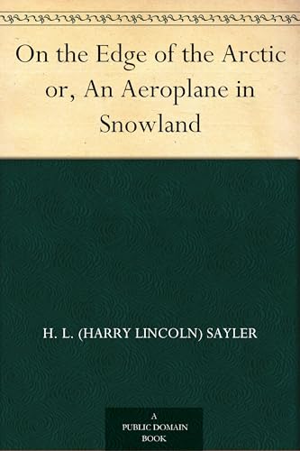 On the Edge of the Arctic; Or, An Aeroplane in Snowland