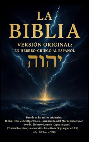 LA BIBLIA VERSIÓN ORIGINAL: EN HEBREO-GRIEGO AL ESPAÑOL: Edición restaurada y corregida desde ...