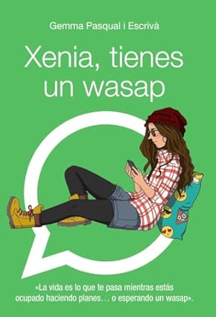 Xenia, tienes un wasap: Xenia, 1 - Literatura Juvenil