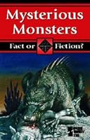 Fact or Fiction? - Mysterious Monsters (hardcover edition) (Fact or Fiction?) 0737716428 Book Cover