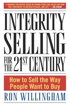 Hardcover Integrity Selling for the 21st Century: How to Sell the Way People Want to Buy Book