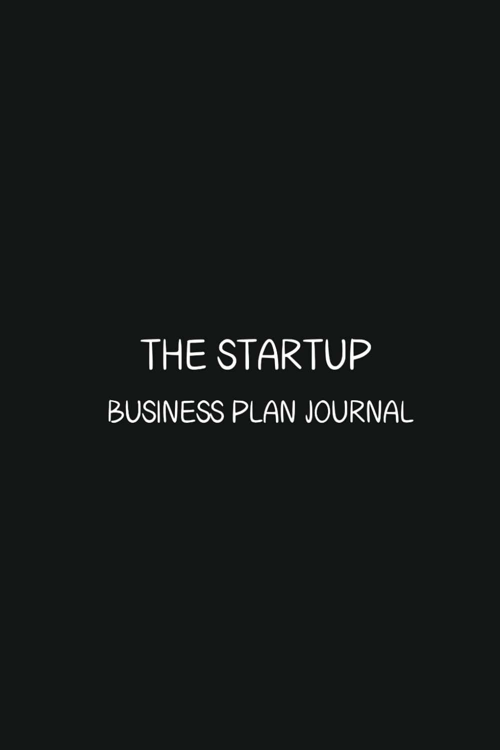 The Startup Business Plan Journal - Motivation Quotes - Journals For Writing - Gift For Women And Men - Notebook - Cute Journal - Lined Journal -