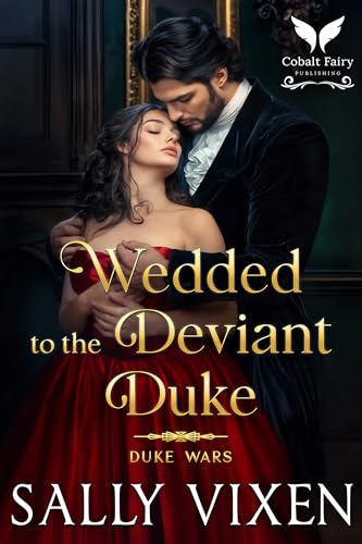 Wedded to the Deviant Duke: A Historical Regency Romance Novel (Duke Wars Book 2)