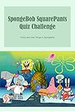  SpongeBob SquarePants Quiz Challenge: Funny and Cute Things In SpongeBob (English Edition)