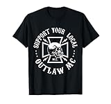 Support Your Local Outlaw MC T-Shirt