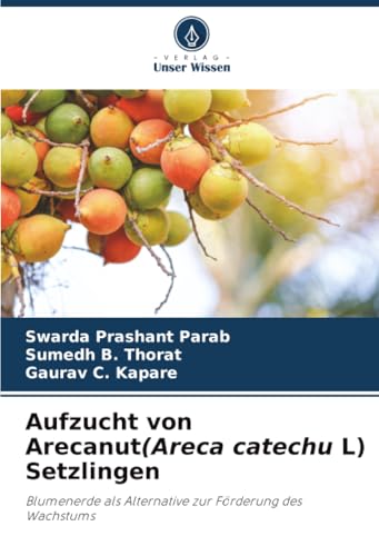 Aufzucht von Arecanut(Areca catechu L) Setzlingen: Blumenerde als Alternative zur Förderung des Wachstums