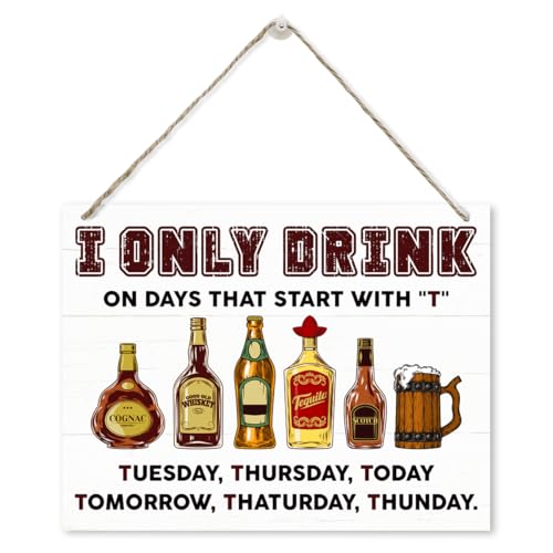 Bar Decor, I only Drink on Days that Start with T Sign, Rustic Hanging Wooden Plaque Sign, Farmhouse Wall Plaque, Home Bar Decor, Man Cave Decor, Decoration for Wine Bar Club, Gift for Wine Drinker