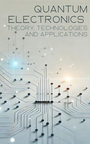 Quantum Electronics: Theory, Technologies and Applications (Master in Electronics: From Beginner to Engineer Book 7) image 2