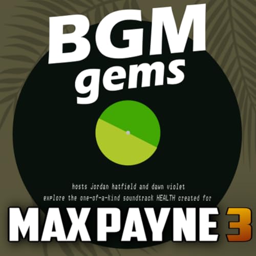 Episode 4: Max Payne 3 | BGM Gems 04 cover art
