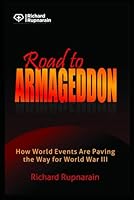 Road to Armageddon: How World Events Are Paving the Way for World War III (Eschatology 1988189748 Book Cover
