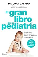 El gran libro de la pediatría: La guía básica con las soluciones a todos los problemas de salud infantil 8408150995 Book Cover
