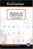  Windows XP Professionnel: Installation, configuration et administration
