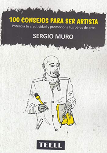 Portada de 100 consejos para ser artista: Potencia tu creatividad y promociona tus obras de arte