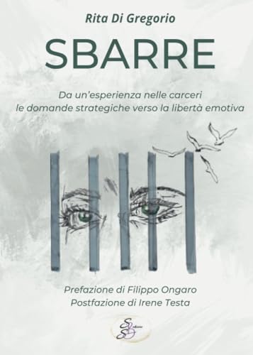 Sbarre. Da un’esperienza nelle carceri le domande strategiche verso la libertà emotiv