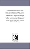 Report of the Naval committee to the House of representatives, August, 1850, in favor of the establishment of a line of mail steamships to the western ... persons of color from the United States; wi