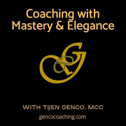 Coaching with Mastery and Elegance with Tijen Genco Podcast Por Tijen Genco arte de portada