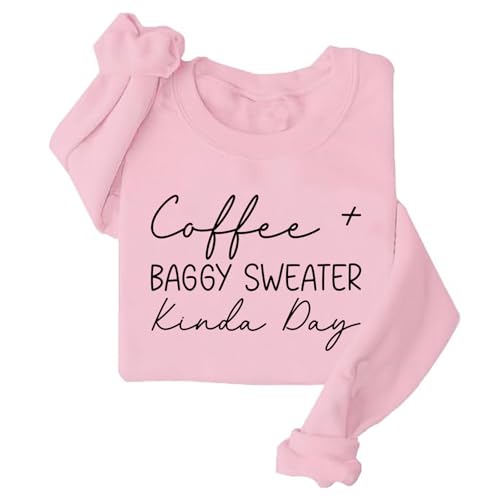 Image of TONGCHEN Coffee And Baggy Sweater Kinda Day Sweatshirt Coffee Sweater Crewneck Sweatshirts Women (US, Alpha, Large, Regular, Regular, Pink)