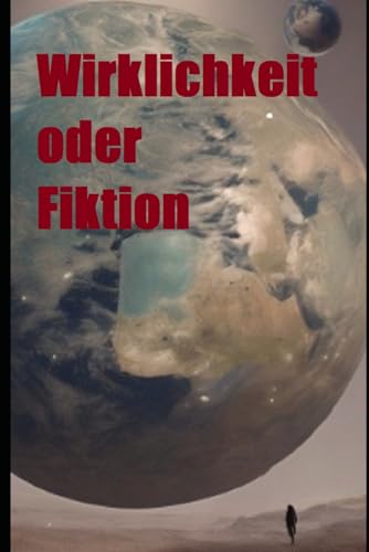  Wirklichkeit oder Fiktion