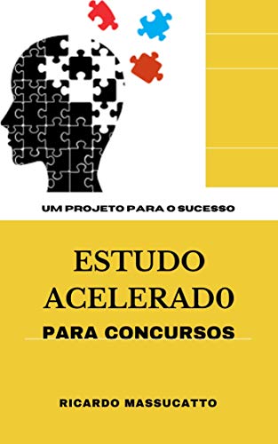 CONCURSO PÚBLICO -ESTUDO ACELERADO PARA CONCURSOS - TÉCNICAS DE ESTUDO: ESTUDO ACELERADO PARA CONCUR