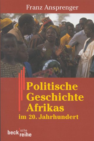 Politische Geschichte Afrikas im 20. Jahrhundert : Ansprenger, Franz ...